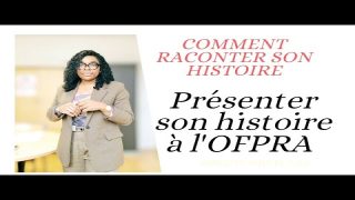 Comment présenter son HISTOIRE vie à l’OFPRA…