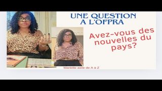 UNE QUESTION à l’OFPRA : Avez-vous des nouvelles de votre pays?