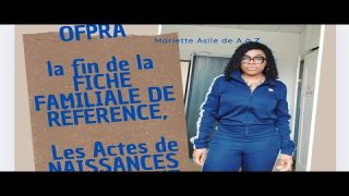 OFPRA, Fini la Fiche FAMILIALE pour les personnes PROTÉGÉES Acte de naissance reçu rapidement